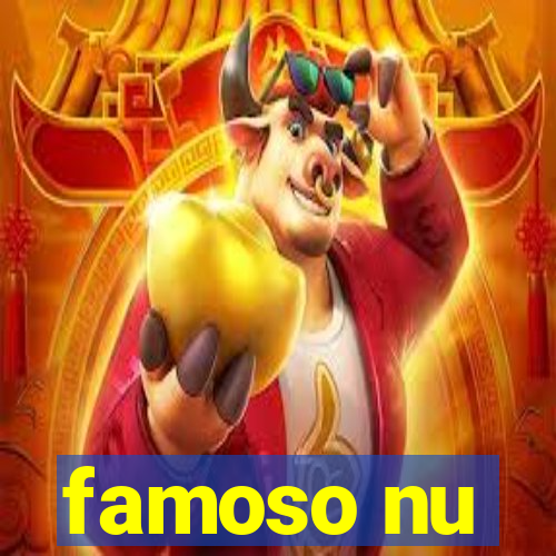 famoso nu